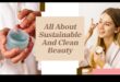 האם שגרת טיפוח העור שלך בת קיימא? בחינת אפשרויות יופי ידידותיות לסביבה